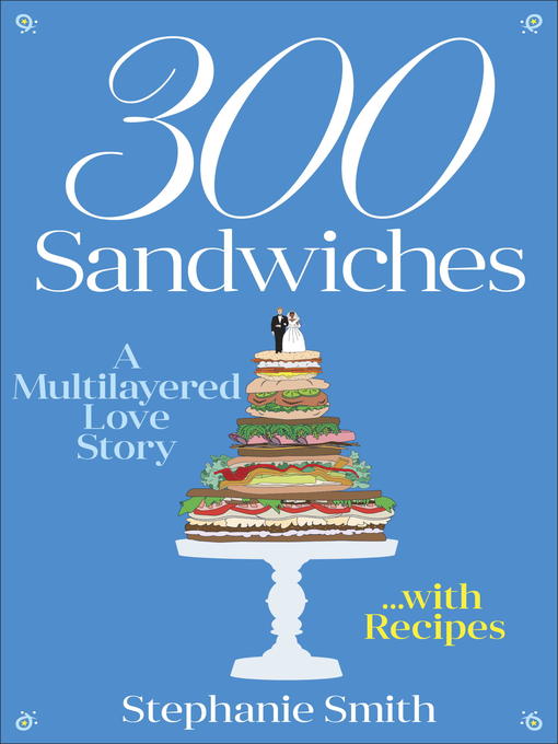 Title details for 300 Sandwiches by Stephanie Smith - Available
